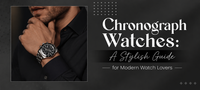 Chronograph Watches: A Stylish Guide for Modern Watch Lovers